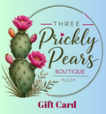 Three Prickly Pears Boutique, LLC Gift Cards - Starting From